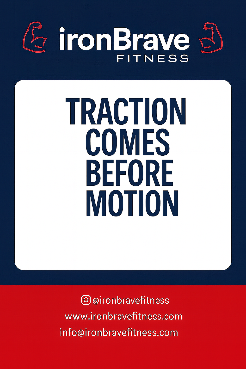 Traction Comes Before Motion.