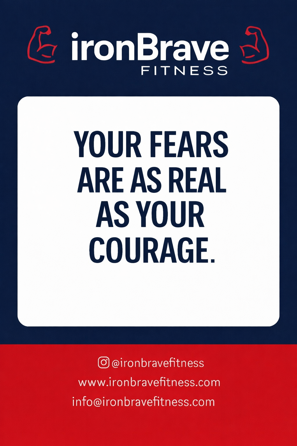 Your Fears Are as Real as Your Courage.