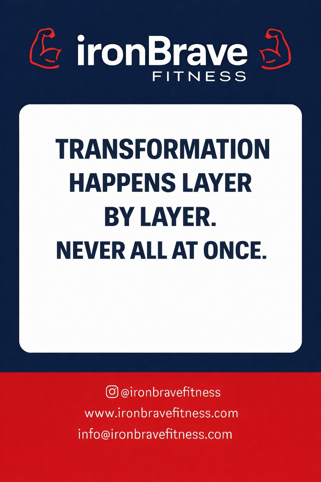 TRANSFORMATION  HAPPENS LAYER BY LAYER. NEVER ALL AT ONCE.
